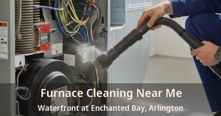 Furnace Cleaning Near Me Waterfront at Enchanted Bay, Arlington - TX Furnace Cleaning Near Me Waterfront at Enchanted Bay, Arlington - TX