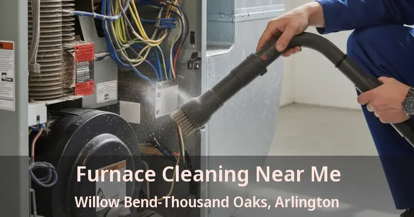 Furnace Cleaning Near Me Willow Bend-Thousand Oaks, Arlington - TX Furnace Cleaning Near Me Willow Bend-Thousand Oaks, Arlington - TX