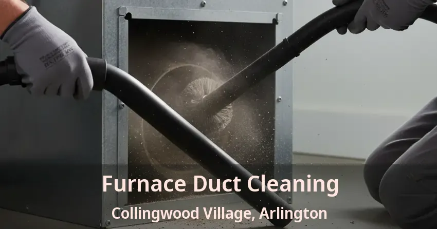 Furnace Duct Cleaning Collingwood Village, Arlington - TX Furnace Duct Cleaning Collingwood Village, Arlington - TX