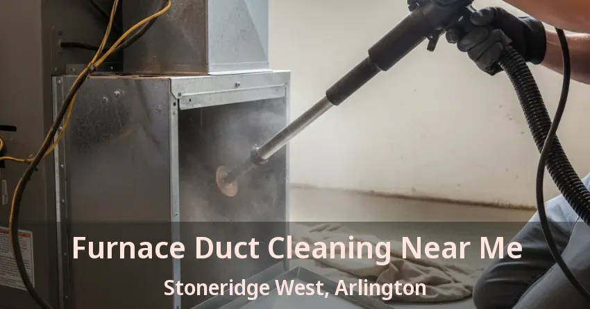 Furnace Duct Cleaning Near Me Stoneridge West, Arlington - TX Furnace Duct Cleaning Near Me Stoneridge West, Arlington - TX