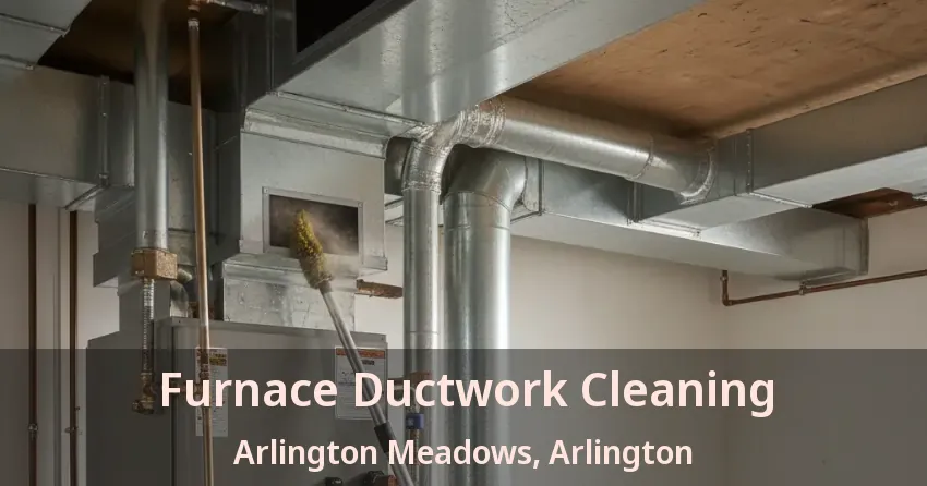 Furnace Ductwork Cleaning Arlington Meadows, Arlington - TX