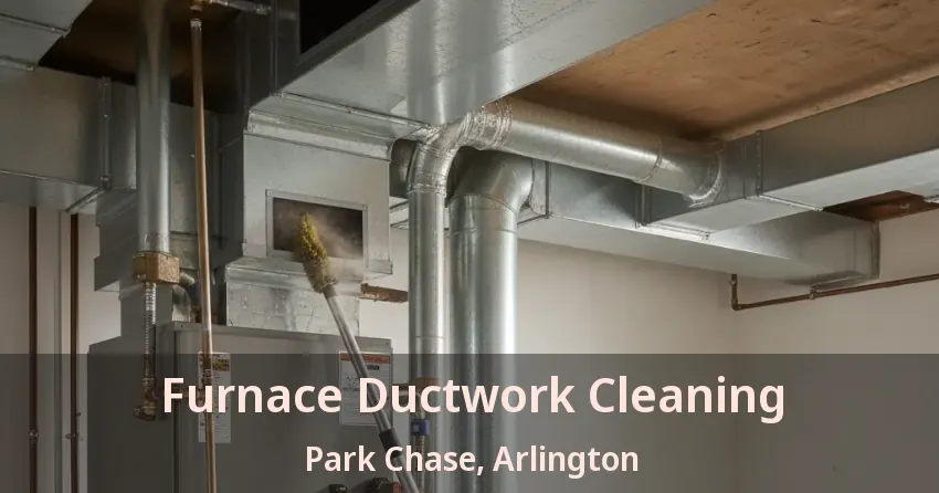 Furnace Ductwork Cleaning Park Chase, Arlington - TX