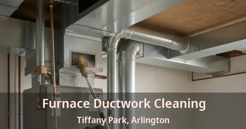Furnace Ductwork Cleaning Tiffany Park, Arlington - TX Furnace Ductwork Cleaning Tiffany Park, Arlington - TX