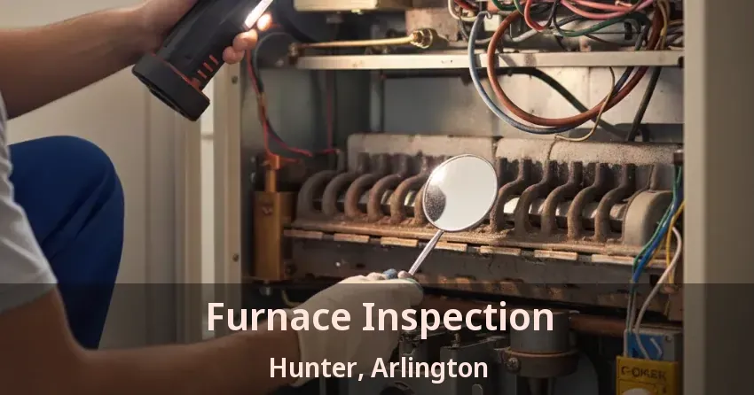 Furnace Inspection Hunter, Arlington - TX