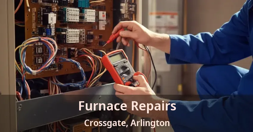 Furnace Repairs Crossgate, Arlington - TX Furnace Repairs Crossgate, Arlington - TX