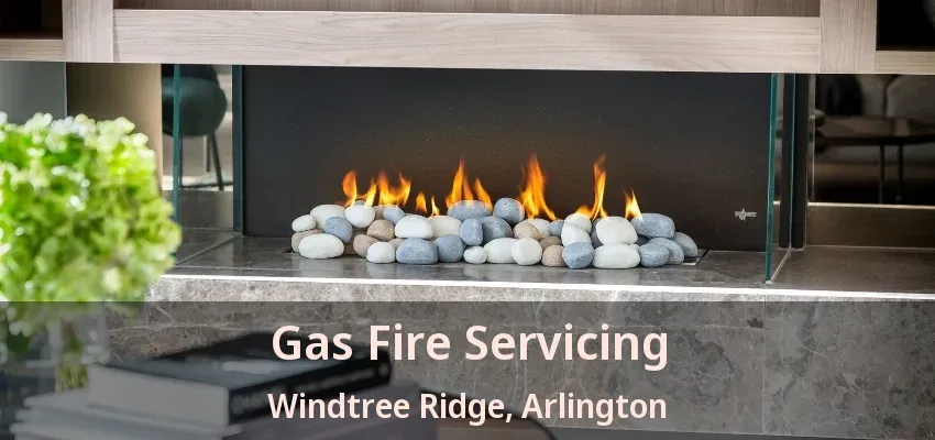 Gas Fire Servicing Windtree Ridge, Arlington - TX