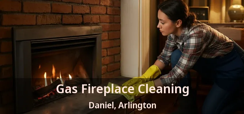 Gas Fireplace Cleaning Daniel, Arlington - TX Gas Fireplace Cleaning Daniel, Arlington - TX