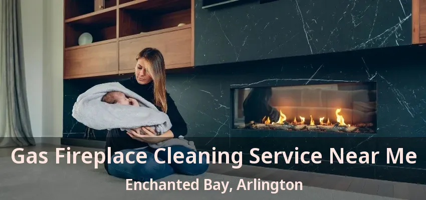 Gas Fireplace Cleaning Service Near Me Enchanted Bay, Arlington - TX Gas Fireplace Cleaning Service Near Me Enchanted Bay, Arlington - TX