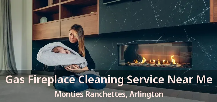 Gas Fireplace Cleaning Service Near Me Monties Ranchettes, Arlington - TX