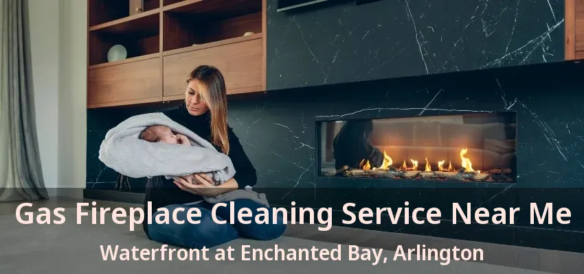 Gas Fireplace Cleaning Service Near Me Waterfront at Enchanted Bay, Arlington - TX Gas Fireplace Cleaning Service Near Me Waterfront at Enchanted Bay, Arlington - TX