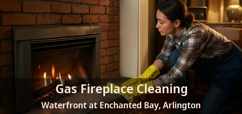 Gas Fireplace Cleaning Waterfront at Enchanted Bay, Arlington - TX Gas Fireplace Cleaning Waterfront at Enchanted Bay, Arlington - TX