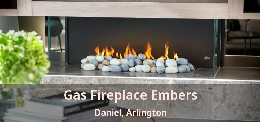 Gas Fireplace Embers Daniel, Arlington - TX Gas Fireplace Embers Daniel, Arlington - TX
