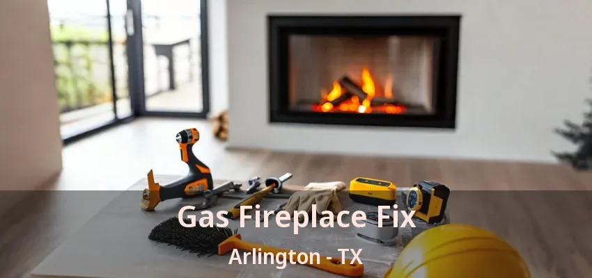 Gas Fireplace Fix Arlington - TX Gas Fireplace Fix Arlington - TX