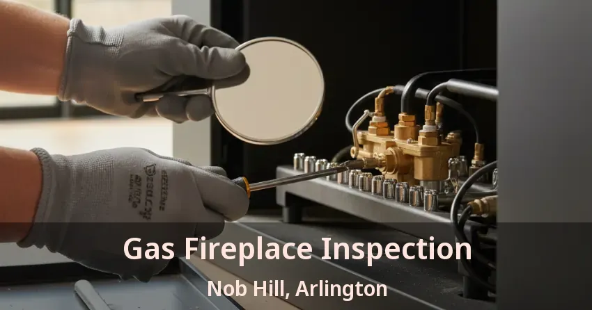 Gas Fireplace Inspection Nob Hill, Arlington - TX