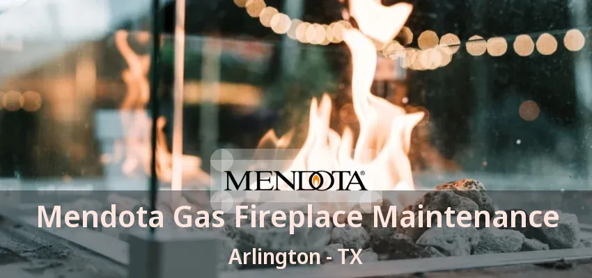 Mendota Gas Fireplace Maintenance Arlington - TX Mendota Gas Fireplace Maintenance Arlington - TX
