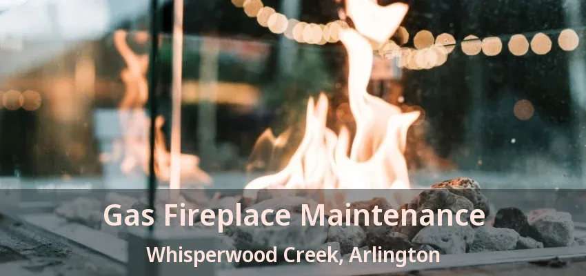 Gas Fireplace Maintenance Whisperwood Creek, Arlington - TX Gas Fireplace Maintenance Whisperwood Creek, Arlington - TX