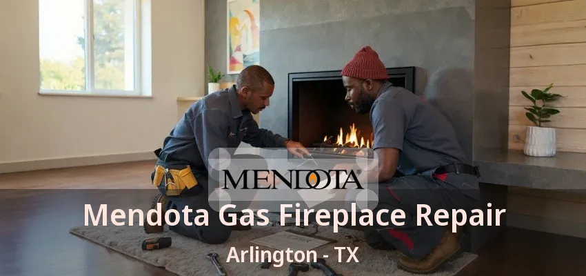 Mendota Gas Fireplace Repair Arlington - TX Mendota Gas Fireplace Repair Arlington - TX