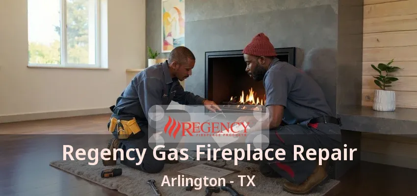 Regency Gas Fireplace Repair Arlington - TX Regency Gas Fireplace Repair Arlington - TX