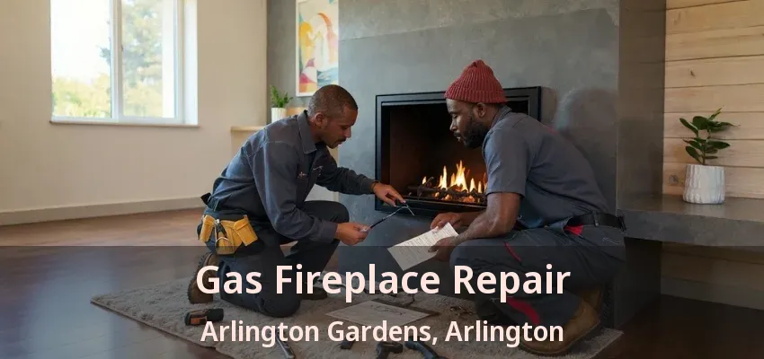 Gas Fireplace Repair Arlington Gardens, Arlington - TX Gas Fireplace Repair Arlington Gardens, Arlington - TX