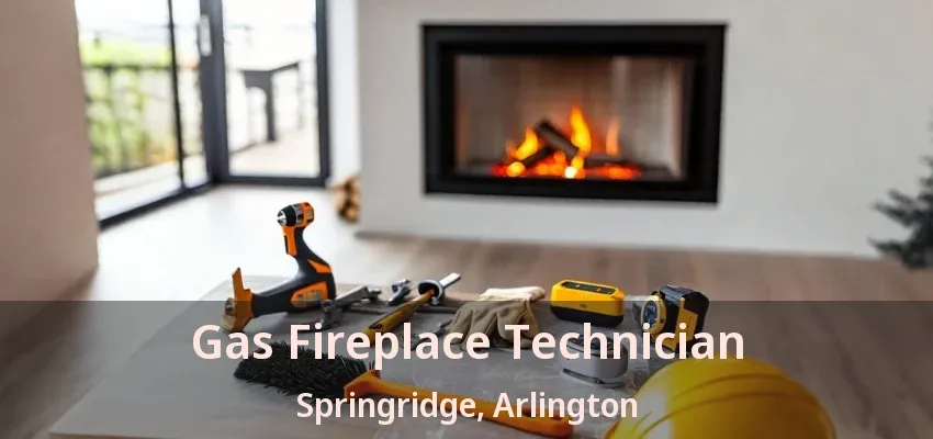 Gas Fireplace Technician Springridge, Arlington - TX Gas Fireplace Technician Springridge, Arlington - TX