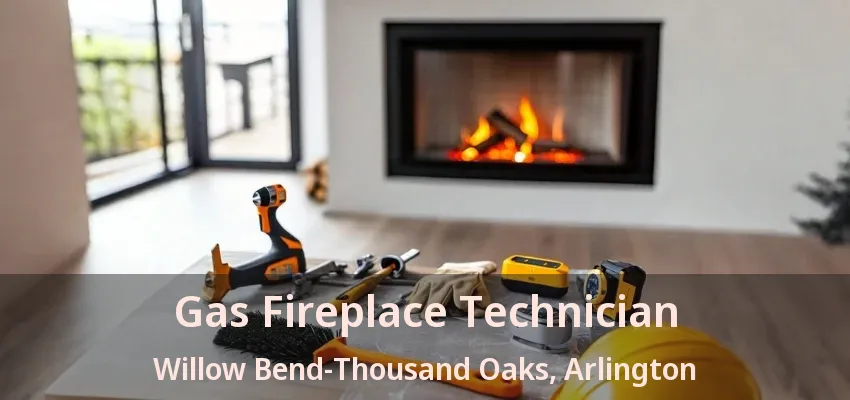 Gas Fireplace Technician Willow Bend-Thousand Oaks, Arlington - TX Gas Fireplace Technician Willow Bend-Thousand Oaks, Arlington - TX