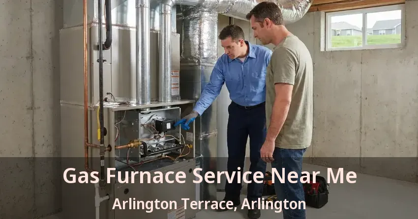 Gas Furnace Service Near Me Arlington Terrace, Arlington - TX