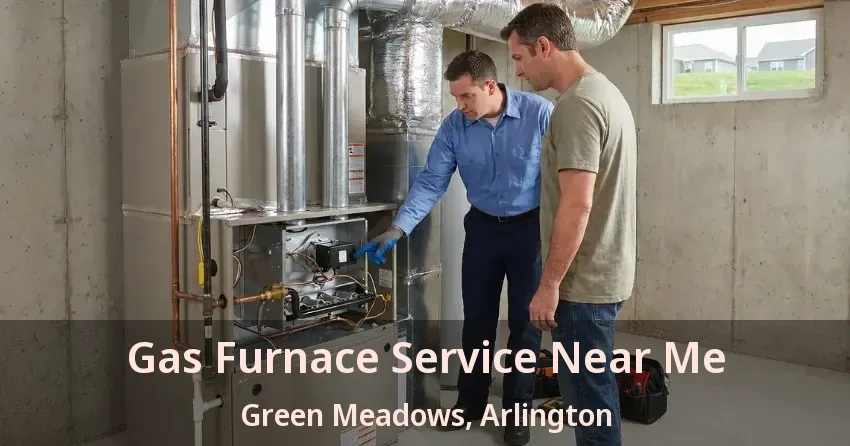 Gas Furnace Service Near Me Green Meadows, Arlington - TX Gas Furnace Service Near Me Green Meadows, Arlington - TX