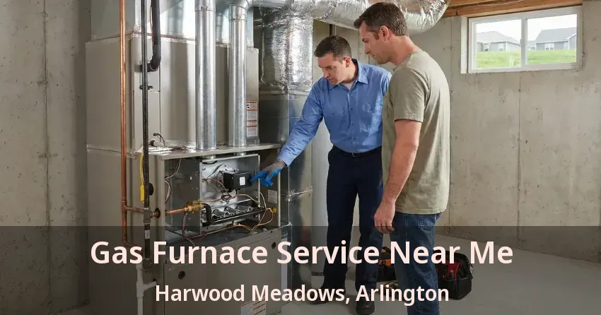 Gas Furnace Service Near Me Harwood Meadows, Arlington - TX Gas Furnace Service Near Me Harwood Meadows, Arlington - TX