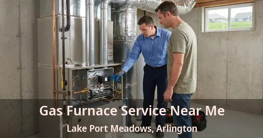 Gas Furnace Service Near Me Lake Port Meadows, Arlington - TX Gas Furnace Service Near Me Lake Port Meadows, Arlington - TX