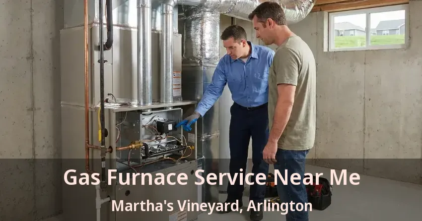 Gas Furnace Service Near Me Martha's Vineyard, Arlington - TX