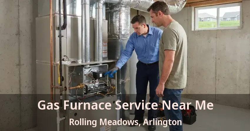 Gas Furnace Service Near Me Rolling Meadows, Arlington - TX Gas Furnace Service Near Me Rolling Meadows, Arlington - TX