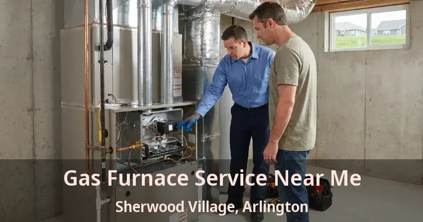Gas Furnace Service Near Me Sherwood Village, Arlington - TX Gas Furnace Service Near Me Sherwood Village, Arlington - TX