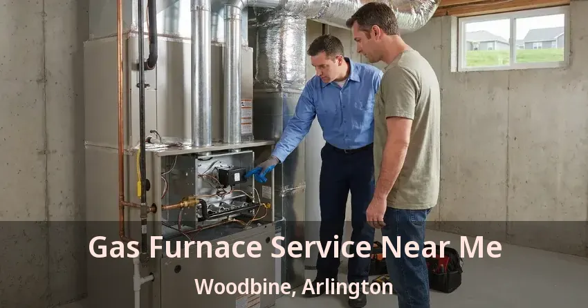 Gas Furnace Service Near Me Woodbine, Arlington - TX Gas Furnace Service Near Me Woodbine, Arlington - TX