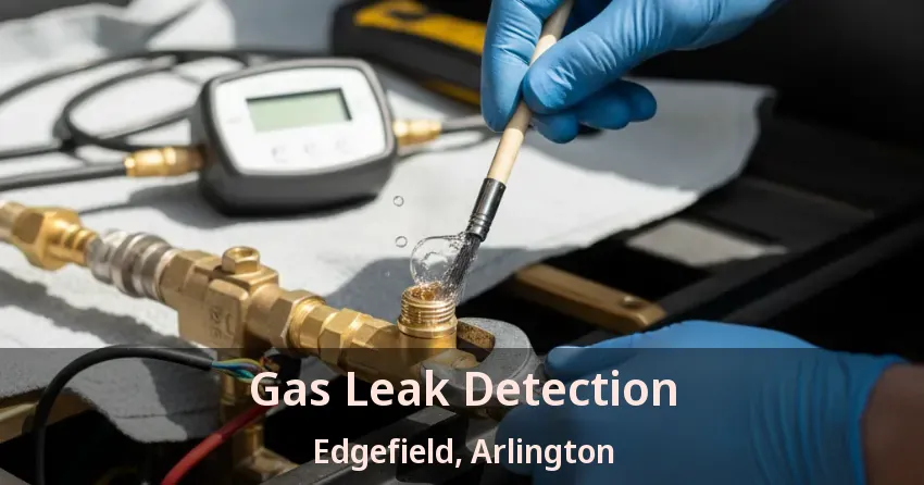 Gas Leak Detection Edgefield, Arlington - TX