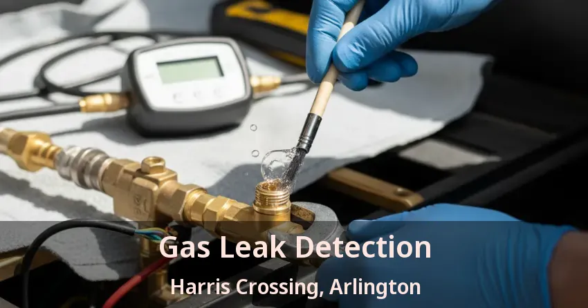 Gas Leak Detection Harris Crossing, Arlington - TX