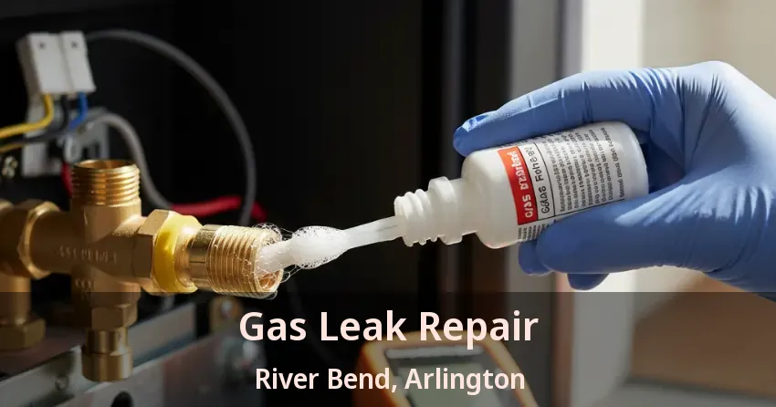 Gas Leak Repair River Bend, Arlington - TX