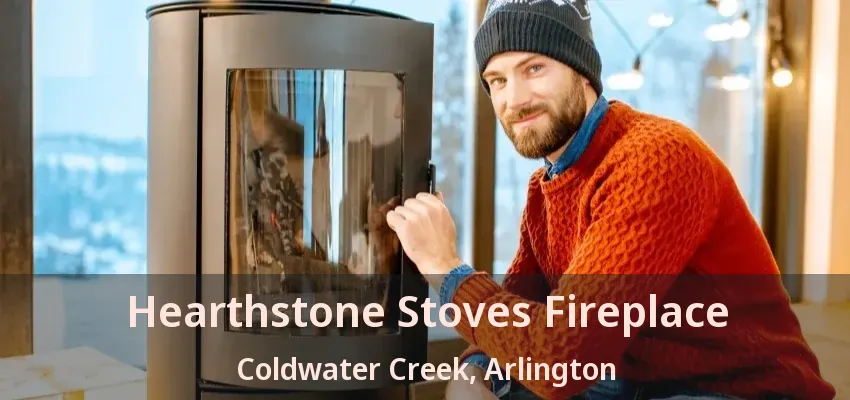 Hearthstone Stoves Fireplace Coldwater Creek, Arlington - TX