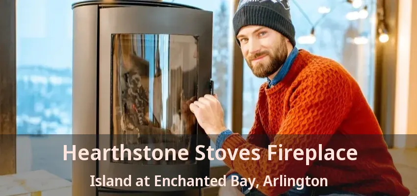Hearthstone Stoves Fireplace Island at Enchanted Bay, Arlington - TX Hearthstone Stoves Fireplace Island at Enchanted Bay, Arlington - TX