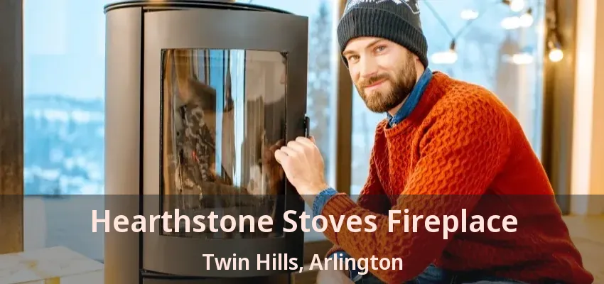 Hearthstone Stoves Fireplace Twin Hills, Arlington - TX
