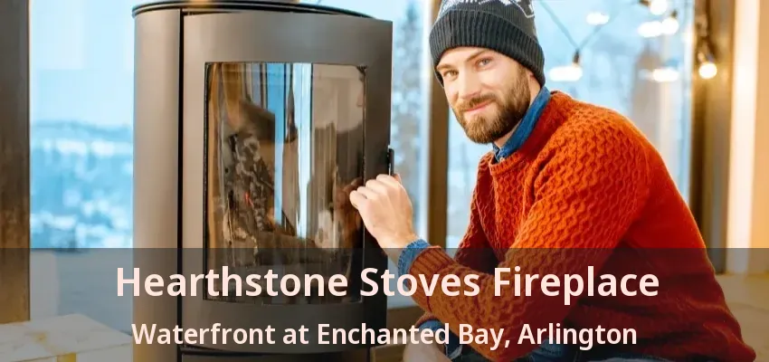 Hearthstone Stoves Fireplace Waterfront at Enchanted Bay, Arlington - TX Hearthstone Stoves Fireplace Waterfront at Enchanted Bay, Arlington - TX
