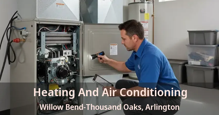 Heating And Air Conditioning Willow Bend-Thousand Oaks, Arlington - TX