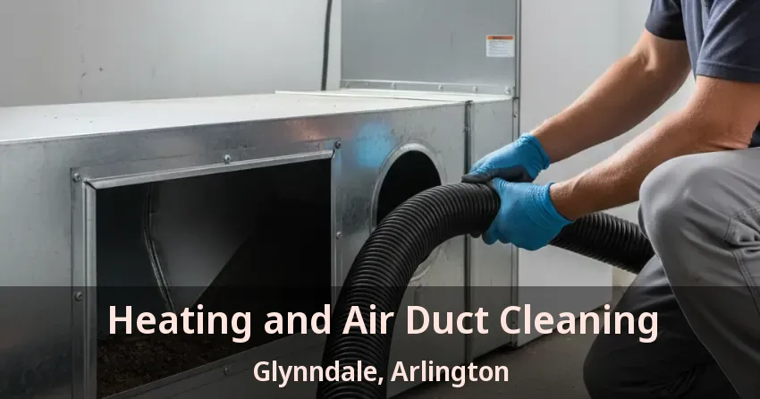 Heating and Air Duct Cleaning Glynndale, Arlington - TX