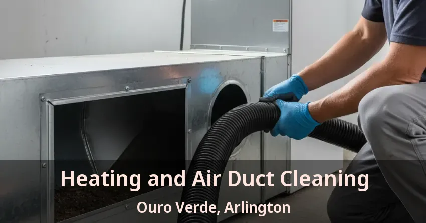 Heating and Air Duct Cleaning Ouro Verde, Arlington - TX