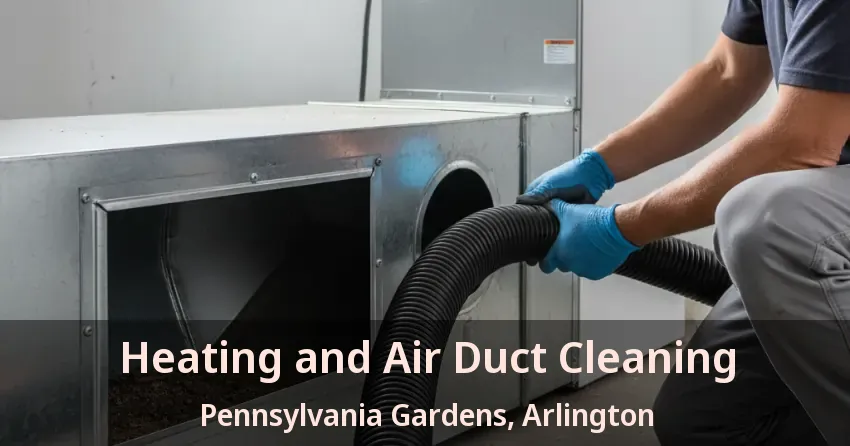 Heating and Air Duct Cleaning Pennsylvania Gardens, Arlington - TX Heating and Air Duct Cleaning Pennsylvania Gardens, Arlington - TX