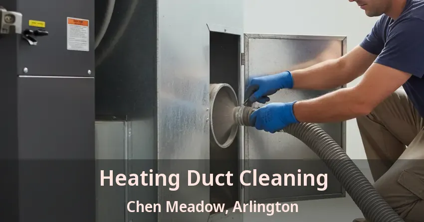 Heating Duct Cleaning Chen Meadow, Arlington - TX