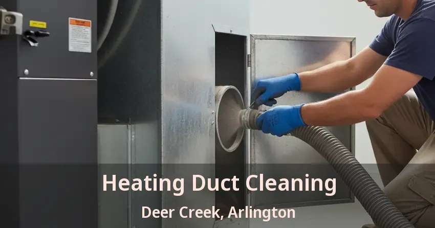 Heating Duct Cleaning Deer Creek, Arlington - TX