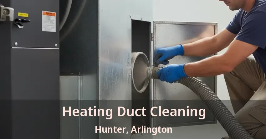 Heating Duct Cleaning Hunter, Arlington - TX