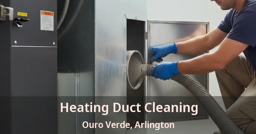 Heating Duct Cleaning Ouro Verde, Arlington - TX