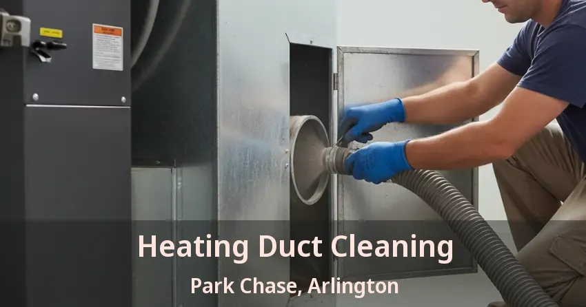 Heating Duct Cleaning Park Chase, Arlington - TX