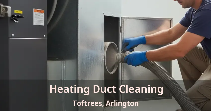 Heating Duct Cleaning Toftrees, Arlington - TX